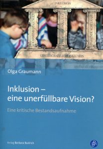 Olga Graumann (2018). Inklusion – eine unerfüllbare Vision? Eine kritische Bestandsaufnahme.