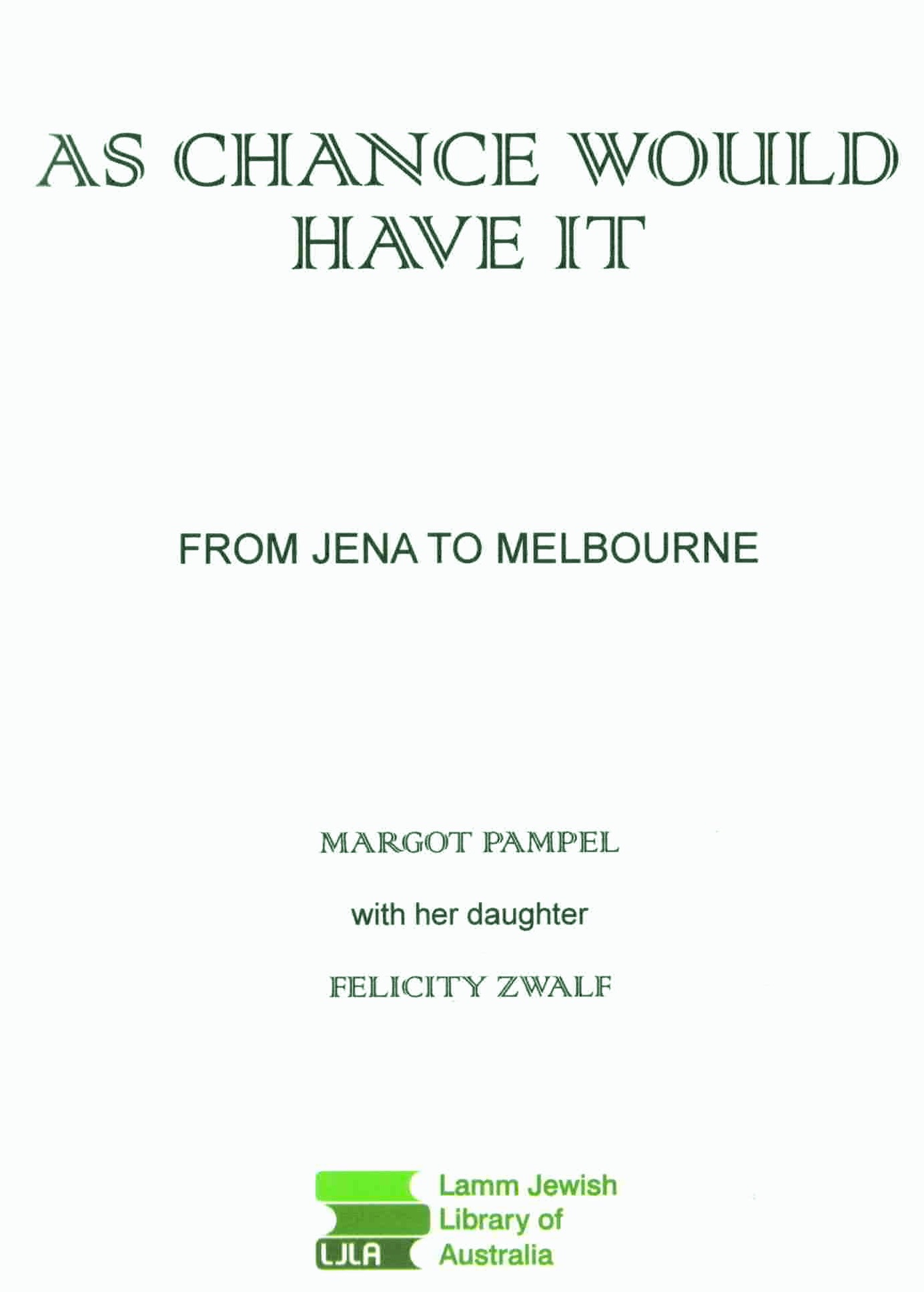Figure 16: Cover and title page of Margot Pampel's book published in 2017, editorially supported by her daughter, Felicity Zwalf. 